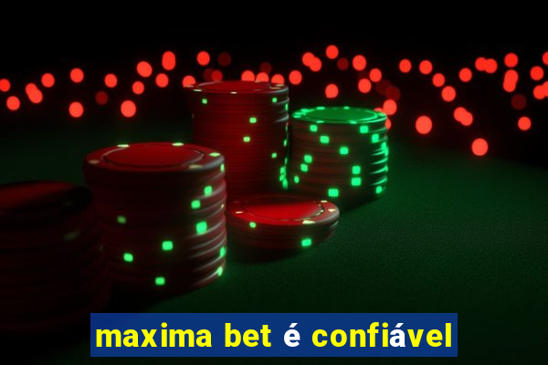 maxima bet é confiável